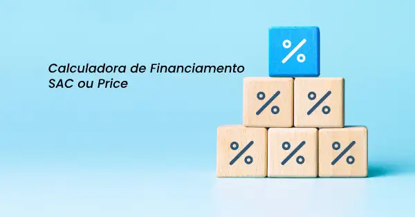 Calculadora de Financiamento SAC ou Price: qual escolher, SAC ou Price?